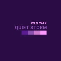 WES WAX - Quiet Storm