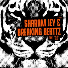 Sharam Jey & Breaking Beattz - Fire //BT112 [OUT NOW!]