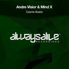 Andre Visior & Mind X - Cosmic Illusion [OUT NOW]