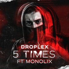 Droplex & Monolix - 5 Times (Original Mix)