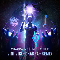 Chakra & Edi Mis - X File (Vini Vici & Chakra Remix)- Out Now!
