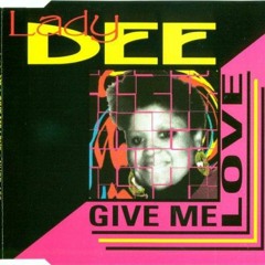 Lady Dee - Give Me Love