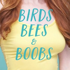Birds, Bees, and Boobs