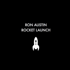 Ron Austin - Rocket Launch