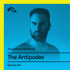 Anjunabeats Worldwide 614 with The Antipodes