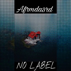 Afrmda3rd - Dont Label Me Freestyle (No Label rmx)