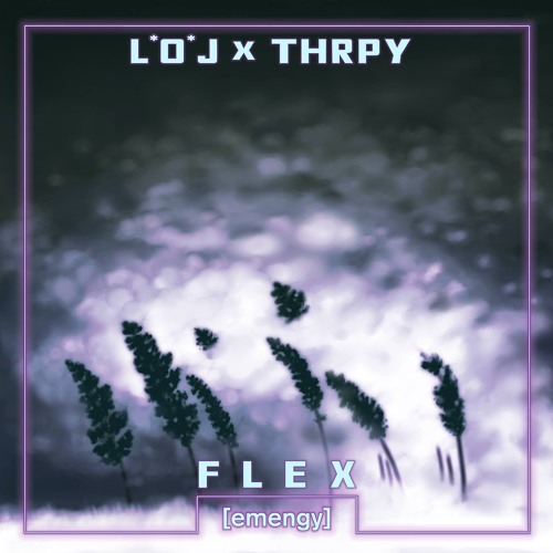 W/ L*o*J - Flex [emengy]