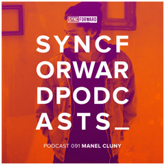 Sync Forward Podcast 091 - Manel Cluny