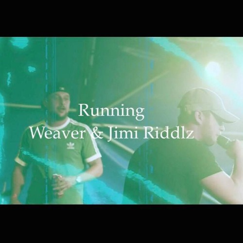 Weaver & Jimi Riddlz - Running