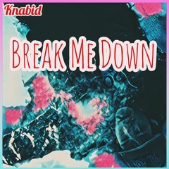 Break Me Down