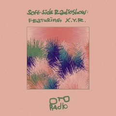 Soft Side Radioshow | X.Y.R. &  Sharkeisha - OTO Radio