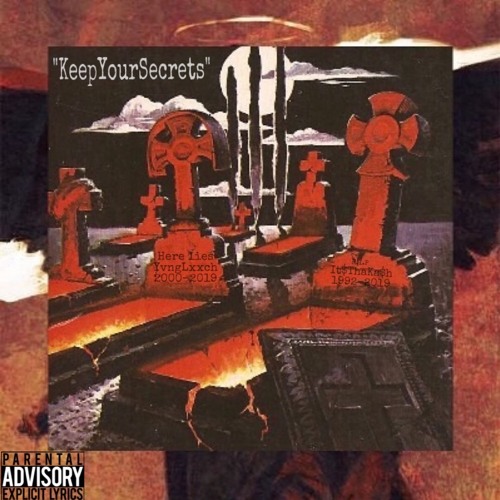 "KEEPYOURSECRETS" YVNGLXXCH X IT$THAKA$H