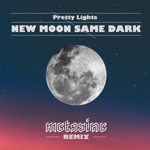 Pretty Lights - New Moon Same Dark (Metasine Remix)