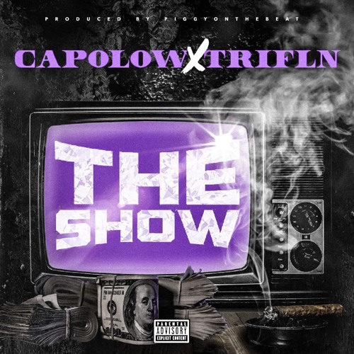 Stream CAPOLOW - The Show ft. Trifln' (prod. PiggyOnDaBeat) by ...