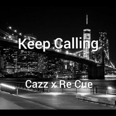 Cazz x Re Cue - Keep Calling