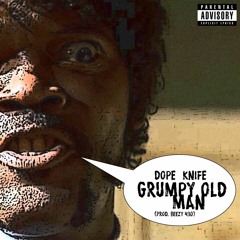 Dope KNife - Grumpy Old Man (prod. Beezy430)