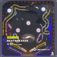 Beat-Breaker - Hit That (Sketi Remix) - Bombtraxx - OUT NOW!