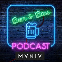 Beer & Bass Episode 1 - MVNIV