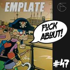 EMPLATE - FUCK ABOUT! PROMO MIX 047