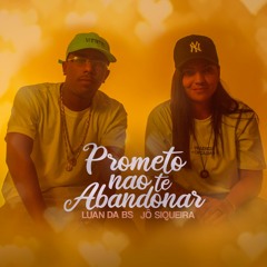MC Luan Da BS E Jô Siqueira - Prometo Não Te Abandonar