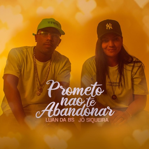 MC Luan Da BS E Jô Siqueira - Prometo Não Te Abandonar
