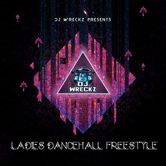 DJ WRECKZ LADIES DANCEHALL FREESTYLE