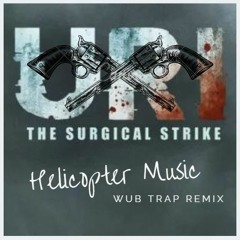 Helicopter on Steriods(URI Movie)(Wub Trap Remix)