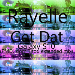Rayelle - Get Dat - Galaxy S10 (pmdj Dom Titou Extended Mix)