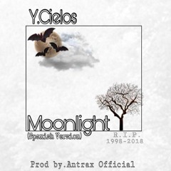 Moonlight (Spanish Version)-Y.Cielos Prod by. Antrax Official