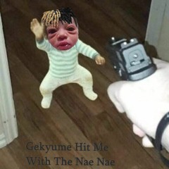 Gekyume Hit Me With The Nae Nae