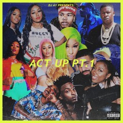 DJ A1 Presents: Act Up Pt. 1