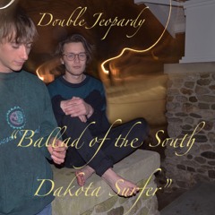 Double Jeopardy- "Ballad of the South Dakota Surfer"