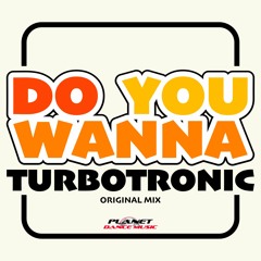 Turbotronic - Do You Wanna (Radio Edit)