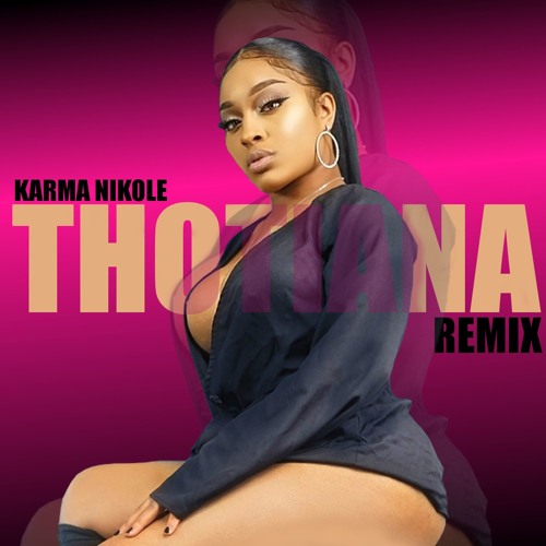 Stream Buss Down (Thotiana Remix) by Karma Nikole Listen online for