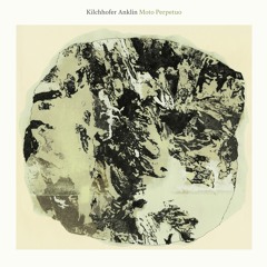 Kilchhofer Anklin - Flor (Moto Perpetuo LP)