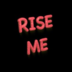 Rise Me From