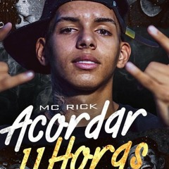 MC RICK - ACORDAR 11 HORAS