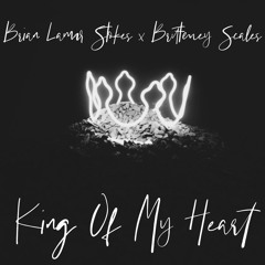 King of My Heart • Brian Lamar Stokes x Britteney Scales