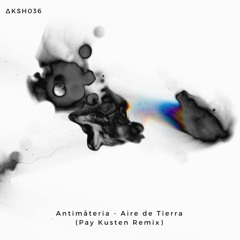Antimåteria - Aire De Tierra (Pay Kusten Remix)