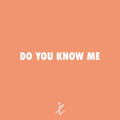DO YOU KNOW ME