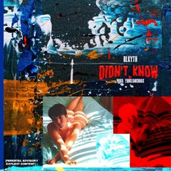 Didn't Know [PROD. @YUNGLUNCHBOX]