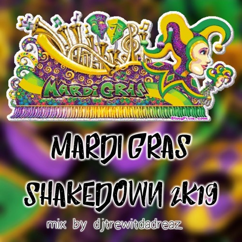 MARDI GRAS SHAKEDOWN 2K19