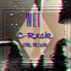 Wet (C-Rxck Prod. By 0k.r!ch)