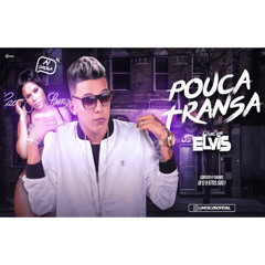 MC ELVIS - POUCA TRANSA - MÚSICA NOVA