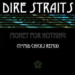 Dire Straits - Money For Nothing (TI*MID Chicks Remix)