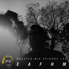 Oslated Mix Episode 142 - Eafhm