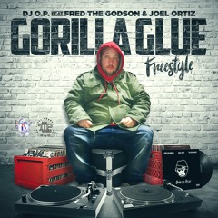 DJ O.P FEAT FRED THE GODSON JOEL ORTIZ - GORILLA GLUE FREESTYLE
