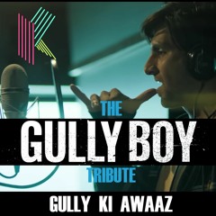 Gully Ki Awaaz [the GULLYBOY tribute] - KriB X DIVINE, Naezy, Ranveer Singh, dubsharma, spitfire