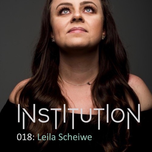 Institution 018: Leila Scheiwe