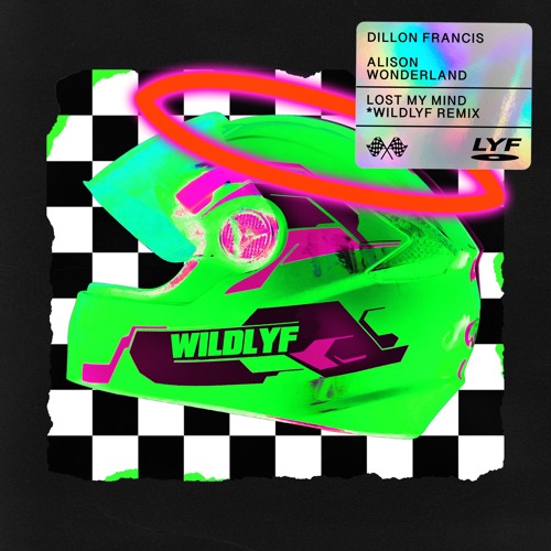 Dillon Francis x Alison Wonderland - Lost My Mind (WILDLYF Remix)